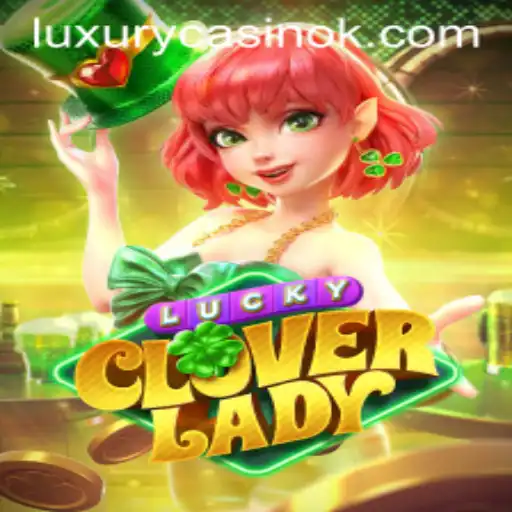 Unveiling LuckyCloverLady: A Game Changer in the World of Digital Entertainment